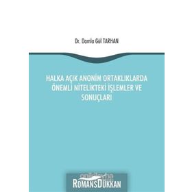 Halka Açık Anonim Ortaklıklarda Önemli Nitelikteki İşlemler ve Sonuçları - Damla Gül Tarhan