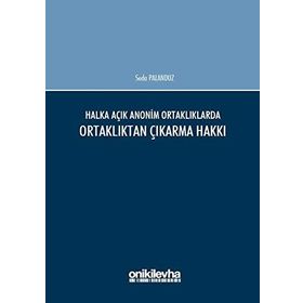 Halka Açık Anonim Ortaklıklarda Ortaklıktan Çıkarma Hakkı - Seda Palanduz