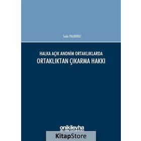 Halka Açık Anonim Ortaklıklarda Ortaklıktan Çıkarma Hakkı - Seda Palanduz