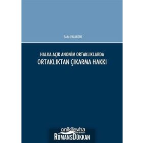 Halka Açık Anonim Ortaklıklarda Ortaklıktan Çıkarma Hakkı - Seda Palanduz