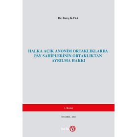 Halka Açık Anonim Ortaklıklarda Pay Sahiplerinin Ortaklıktan Ayrılma Hakkı - Barış Kaya