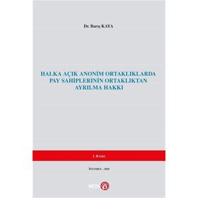 Halka Açık Anonim Ortaklıklarda Pay Sahiplerinin Ortaklıktan Ayrılma Hakkı - Barış Kaya