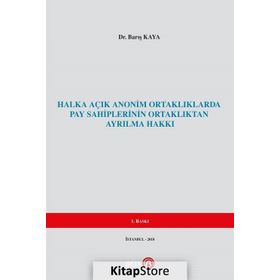 Halka Açık Anonim Ortaklıklarda Pay Sahiplerinin Ortaklıktan Ayrılma Hakkı - Barış Kaya