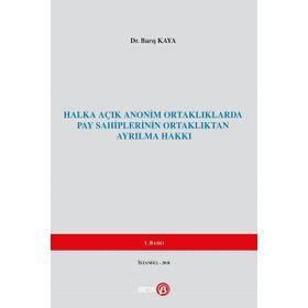 Halka Açık Anonim Ortaklıklarda Pay Sahiplerinin Ortaklıktan Ayrılma Hakkı - Barış Kaya