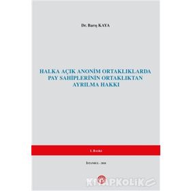 Halka Açık Anonim Ortaklıklarda Pay Sahiplerinin Ortaklıktan Ayrılma Hakkı - Barış Kaya