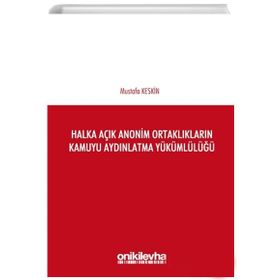 Halka Açık Anonim Ortaklıkların Kamuyu Aydınlatma Yükümlülüğü - Mustafa Keskin