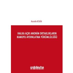 Halka Açık Anonim Ortaklıkların Kamuyu Aydınlatma Yükümlülüğü - Mustafa Keskin