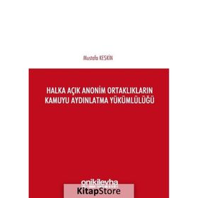 Halka Açık Anonim Ortaklıkların Kamuyu Aydınlatma Yükümlülüğü - Mustafa Keskin