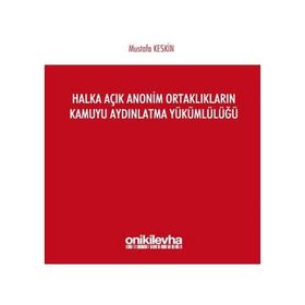 Halka Açık Anonim Ortaklıkların Kamuyu Aydınlatma Yükümlülüğü - Mustafa Keskin