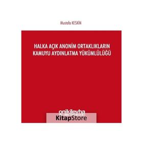 Halka Açık Anonim Ortaklıkların Kamuyu Aydınlatma Yükümlülüğü - Mustafa Keskin
