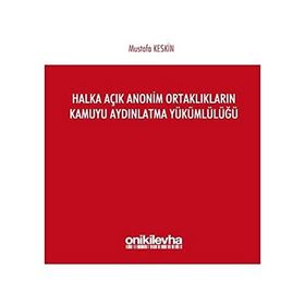 Halka Açık Anonim Ortaklıkların Kamuyu Aydınlatma Yükümlülüğü - Mustafa Keskin