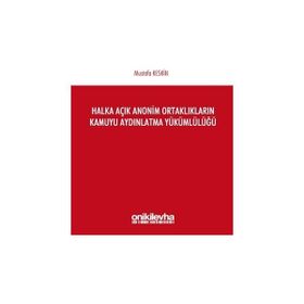 Halka Açık Anonim Ortaklıkların Kamuyu Aydınlatma Yükümlülüğü - Mustafa Keskin
