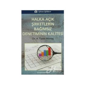 HALKA AÇIK ŞİRKETLERİN BAĞIMSIZ DENETIMININ KALITESI - A. TAYLAN ALTINTAŞ