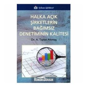HALKA AÇIK ŞİRKETLERİN BAĞIMSIZ DENETIMININ KALITESI - A. TAYLAN ALTINTAŞ