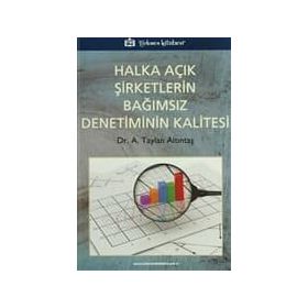 HALKA AÇIK ŞİRKETLERİN BAĞIMSIZ DENETIMININ KALITESI - A. TAYLAN ALTINTAŞ