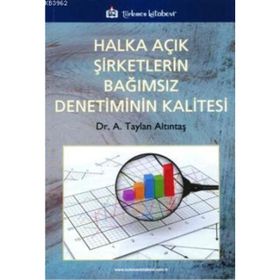 HALKA AÇIK ŞİRKETLERİN BAĞIMSIZ DENETIMININ KALITESI - A. TAYLAN ALTINTAŞ