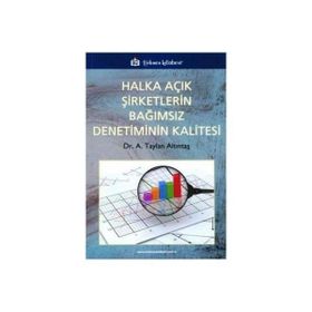 HALKA AÇIK ŞİRKETLERİN BAĞIMSIZ DENETIMININ KALITESI - A. TAYLAN ALTINTAŞ