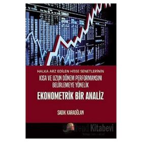 Halka Arz Edilen Hisse Senetlerinin Kısa ve Uzun Dönem Performansını Belirlemeye Yönelik Ekonometrik Bir Analiz Nobel Bilimsel Eserler