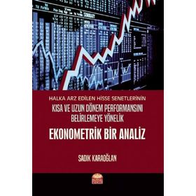 Halka Arz Edilen Hisse Senetlerinin Kısa ve Uzun Dönem Performansını Belirlemeye Yönelik Ekonometrik Bir Analiz Nobel Bilimsel Eserler