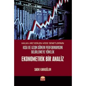Halka Arz Edilen Hisse Senetlerinin Kısa ve Uzun Dönem Performansını Belirlemeye Yönelik Ekonometrik Bir Analiz Nobel Bilimsel Eserler