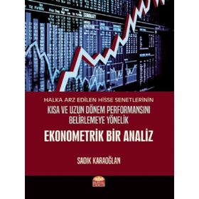 Halka Arz Edilen Hisse Senetlerinin Kısa ve Uzun Dönem Performansını Belirlemeye Yönelik Ekonometrik Bir Analiz Nobel Bilimsel Eserler
