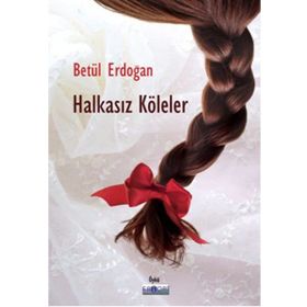 Halkasız Köleler - betul eldogan