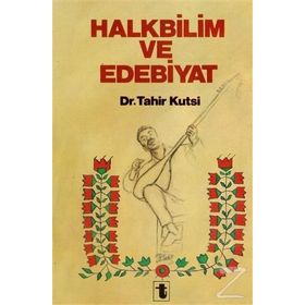 Halkbilim Ve Edebiyat - Tahir Kutsi Makal