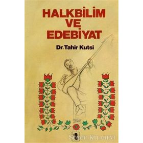 Halkbilim Ve Edebiyat - Tahir Kutsi Makal