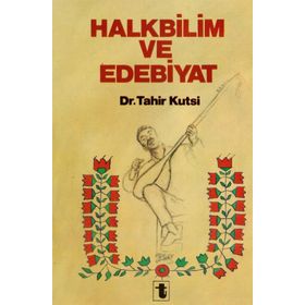 Halkbilim Ve Edebiyat - Tahir Kutsi Makal