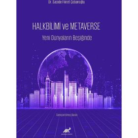 Halkbilim ve Metaverse Yeni Dünyaların Beşiğinde Sacide Fikret Çobanoğlu