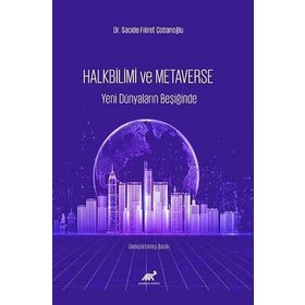 Halkbilim ve Metaverse Yeni Dünyaların Beşiğinde Sacide Fikret Çobanoğlu