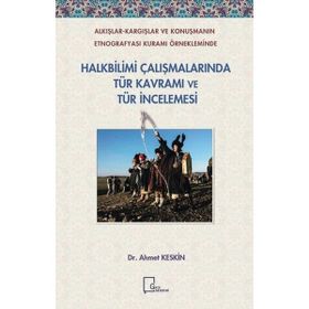 Halkbilimi Çalışmalarında Tür Kavramı ve Tür İncelemesi - Ahmet Keskin