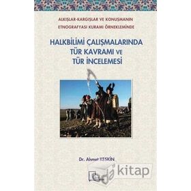 Halkbilimi Çalışmalarında Tür Kavramı ve Tür İncelemesi - Ahmet Keskin