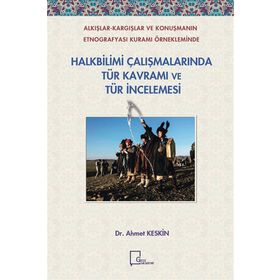 Halkbilimi Çalışmalarında Tür Kavramı ve Tür İncelemesi - Ahmet Keskin