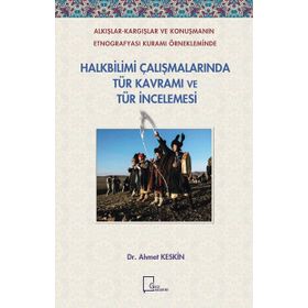 Halkbilimi Çalışmalarında Tür Kavramı ve Tür İncelemesi - Ahmet Keskin