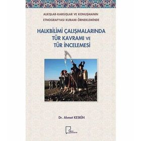 Halkbilimi Çalışmalarında Tür Kavramı ve Tür İncelemesi - Ahmet Keskin