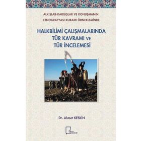 Halkbilimi Çalışmalarında Tür Kavramı ve Tür İncelemesi - Ahmet Keskin