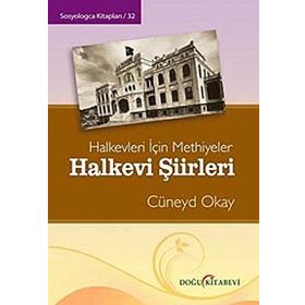 Halkevi Şiirleri - Halkevleri İçin Methiyeler - Cüneyd Okay