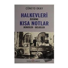 Halkevleri Üzerine Kısa Notlar - Cüneyd Okay