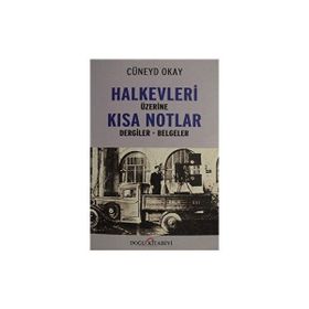 Halkevleri Üzerine Kısa Notlar - Cüneyd Okay