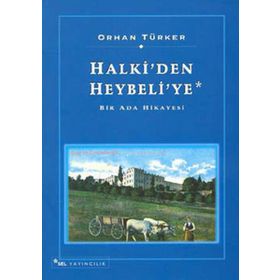 HALKI'DEN HEYBELI'YE - ORHAN TÜRKER