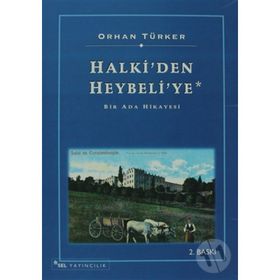 HALKI'DEN HEYBELI'YE - ORHAN TÜRKER