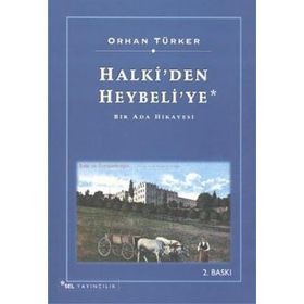HALKI'DEN HEYBELI'YE - ORHAN TÜRKER