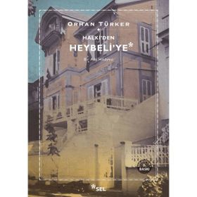 HALKI'DEN HEYBELI'YE - ORHAN TÜRKER