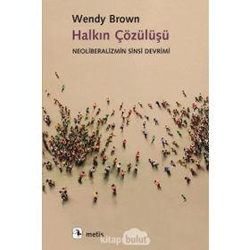 Halkın Çözülüşü - Wendy Brown