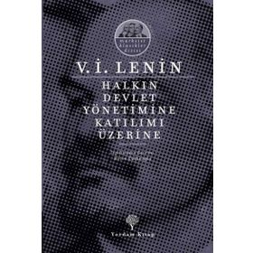 Halkın Devlet Yönetimine Katılımı Üzerine - Vladimir İlyiç Lenin