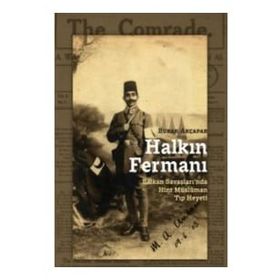 Halkın Fermanı- Balkan Savaşları'nda Hint Müslüman Tıp Heyeti - Burak Akçapar
