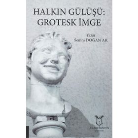Halkın Gülüşü: Grotesk İmge - Semra Doğan Ak