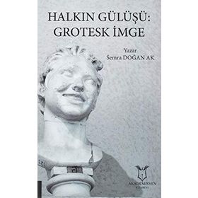 Halkın Gülüşü: Grotesk İmge - Semra Doğan Ak