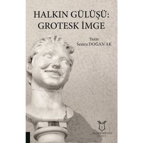 Halkın Gülüşü: Grotesk İmge - Semra Doğan Ak